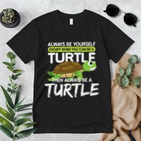 Always Be Yourself Except You Can Be Turtle Funny Premium T-Shirt