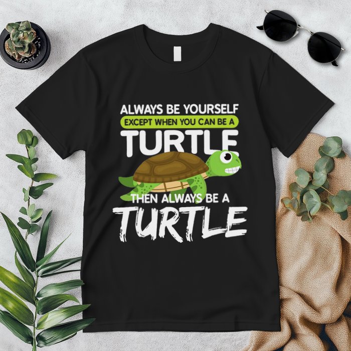 Always Be Yourself Except You Can Be Turtle Funny Premium T-Shirt
