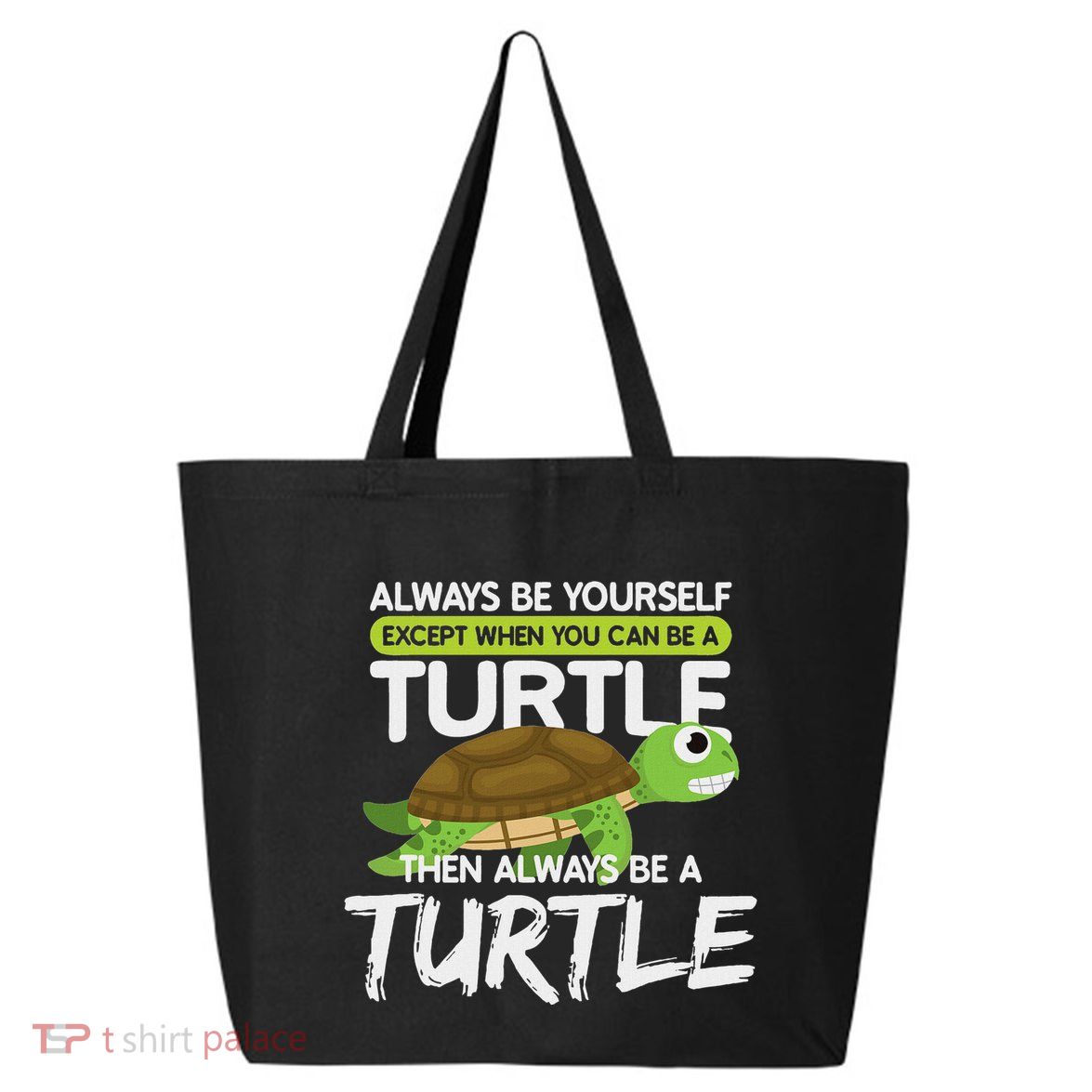Always Be Yourself Except You Can Be Turtle Funny 25L Jumbo Tote