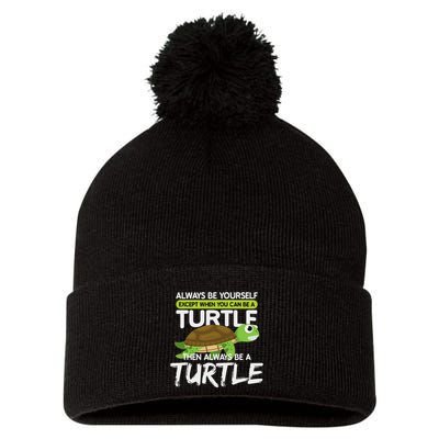 Always Be Yourself Except You Can Be Turtle Funny Pom Pom 12in Knit Beanie