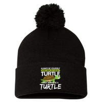 Always Be Yourself Except You Can Be Turtle Funny Pom Pom 12in Knit Beanie