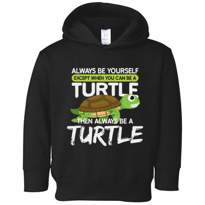 Always Be Yourself Except You Can Be Turtle Funny Toddler Hoodie