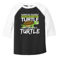 Always Be Yourself Except You Can Be Turtle Funny Toddler Fine Jersey T-Shirt