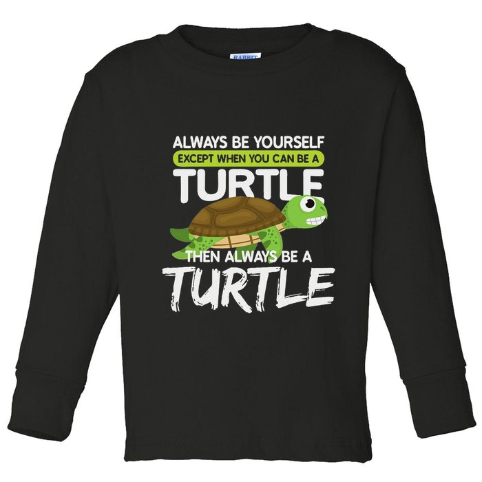 Always Be Yourself Except You Can Be Turtle Funny Toddler Long Sleeve Shirt