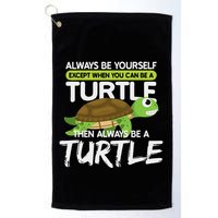 Always Be Yourself Except You Can Be Turtle Funny Golf Towel