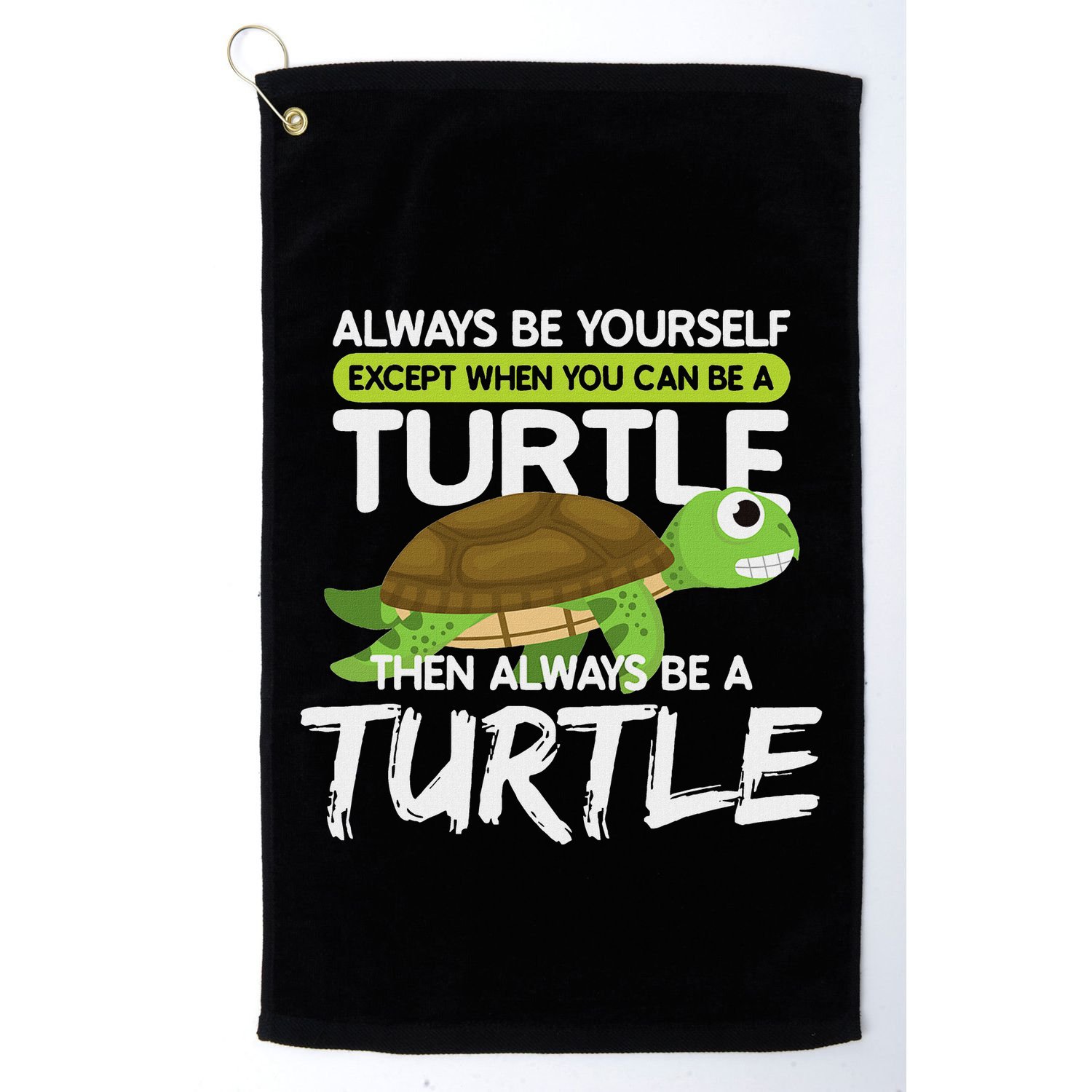 Always Be Yourself Except You Can Be Turtle Funny Golf Towel