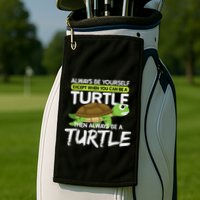 Always Be Yourself Except You Can Be Turtle Funny Golf Towel