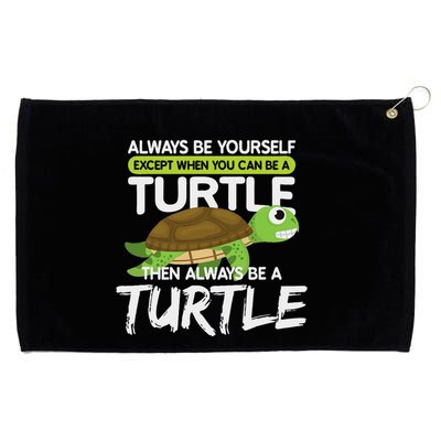 Always Be Yourself Except You Can Be Turtle Funny Grommeted Golf Towel