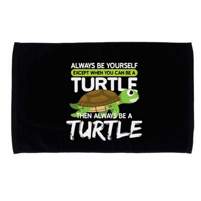Always Be Yourself Except You Can Be Turtle Funny Microfiber Hand Towel