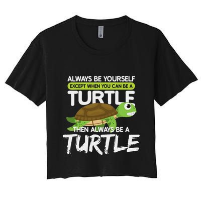 Always Be Yourself Except You Can Be Turtle Funny Crop Top
