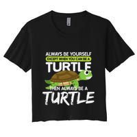 Always Be Yourself Except You Can Be Turtle Funny Crop Top