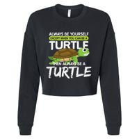 Always Be Yourself Except You Can Be Turtle Funny Cropped Pullover Crew