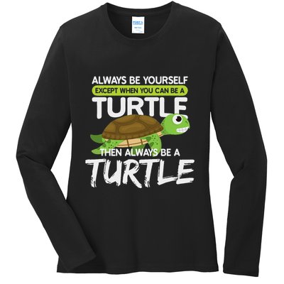 Always Be Yourself Except You Can Be Turtle Funny Ladies Long Sleeve Shirt
