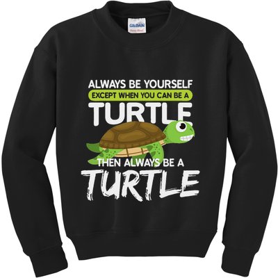Always Be Yourself Except You Can Be Turtle Funny Kids Sweatshirt