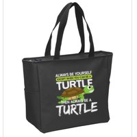 Always Be Yourself Except You Can Be Turtle Funny Zip Tote Bag