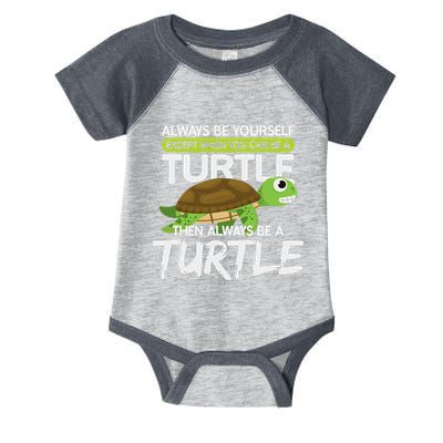 Always Be Yourself Except You Can Be Turtle Funny Infant Baby Jersey Bodysuit