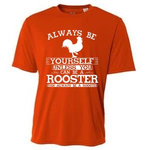 Always Be Yours Unless You Can Be A Rooster Funny Farming Gift Cooling Performance Crew T-Shirt