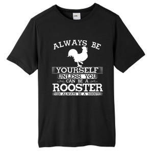 Always Be Yours Unless You Can Be A Rooster Funny Farming Gift Tall Fusion ChromaSoft Performance T-Shirt