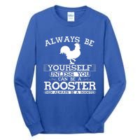 Always Be Yours Unless You Can Be A Rooster Funny Farming Gift Tall Long Sleeve T-Shirt