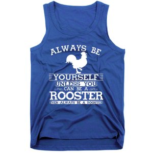 Always Be Yours Unless You Can Be A Rooster Funny Farming Gift Tank Top