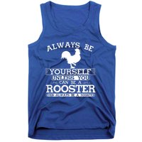 Always Be Yours Unless You Can Be A Rooster Funny Farming Gift Tank Top