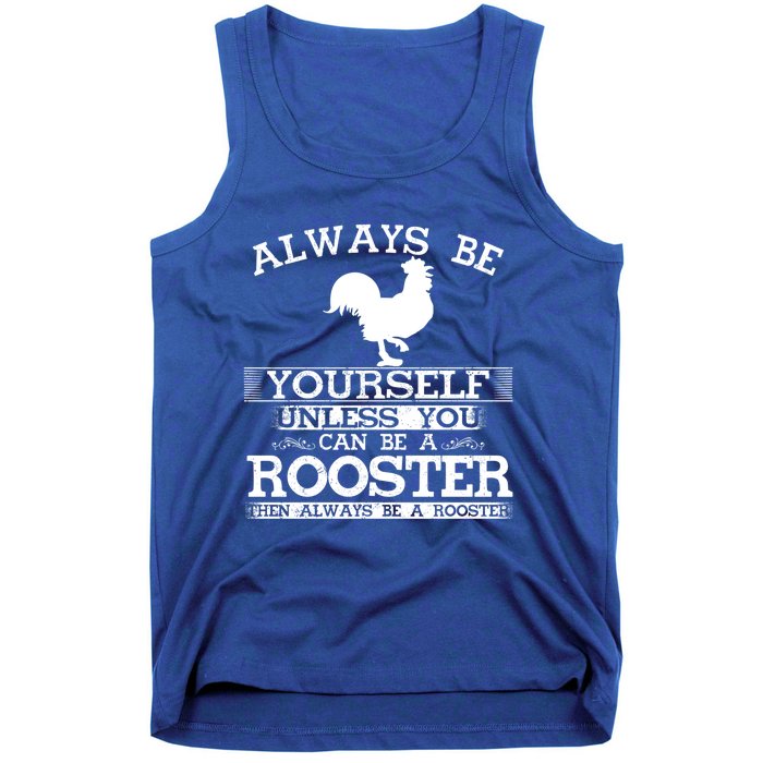 Always Be Yours Unless You Can Be A Rooster Funny Farming Gift Tank Top