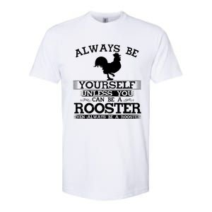 Always Be Yours Unless You Can Be A Rooster Funny Farming Gift Softstyle CVC T-Shirt