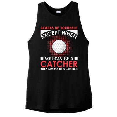 Always Be Yourself Except When You Can Be A Catcher Ladies PosiCharge Tri-Blend Wicking Tank