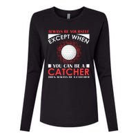 Always Be Yourself Except When You Can Be A Catcher Womens Cotton Relaxed Long Sleeve T-Shirt