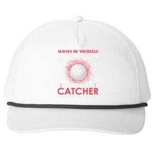 Always Be Yourself Except When You Can Be A Catcher Snapback Five-Panel Rope Hat