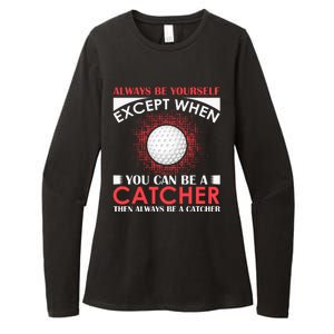 Always Be Yourself Except When You Can Be A Catcher Womens CVC Long Sleeve Shirt