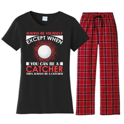 Always Be Yourself Except When You Can Be A Catcher Women's Flannel Pajama Set