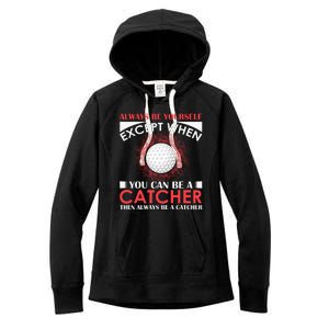 Always Be Yourself Except When You Can Be A Catcher Women's Fleece Hoodie