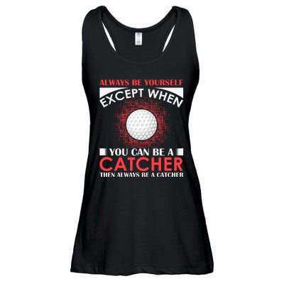 Always Be Yourself Except When You Can Be A Catcher Ladies Essential Flowy Tank