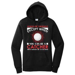 Always Be Yourself Except When You Can Be A Catcher Women's Pullover Hoodie