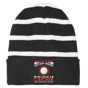 Always Be Yourself Except When You Can Be A Catcher Striped Beanie with Solid Band