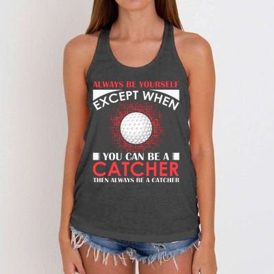 Always Be Yourself Except When You Can Be A Catcher Women's Knotted Racerback Tank