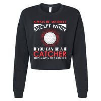 Always Be Yourself Except When You Can Be A Catcher Cropped Pullover Crew