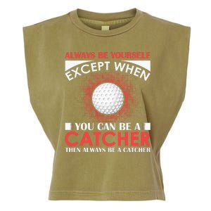 Always Be Yourself Except When You Can Be A Catcher Garment-Dyed Women's Muscle Tee