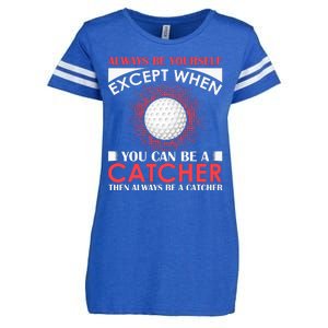 Always Be Yourself Except When You Can Be A Catcher Enza Ladies Jersey Football T-Shirt