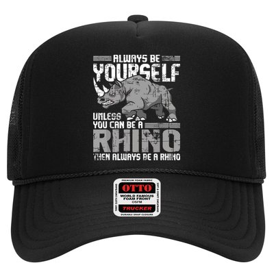 Always Be Yourself Unless You Can Be A Rhino Trucker Hat