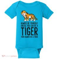 Always Be Yours Unless You Can Be A Tiger Meaningful Gift Baby Bodysuit