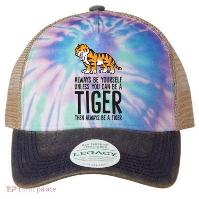 Always Be Yours Unless You Can Be A Tiger Meaningful Gift Legacy Tie Dye Trucker Hat