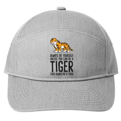 Always Be Yours Unless You Can Be A Tiger Meaningful Gift 7-Panel Snapback Hat