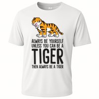 Always Be Yours Unless You Can Be A Tiger Meaningful Gift Cooling Performance Crew T-Shirt