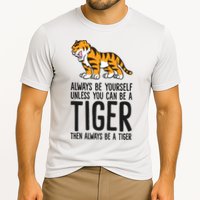 Always Be Yours Unless You Can Be A Tiger Meaningful Gift Cooling Performance Crew T-Shirt