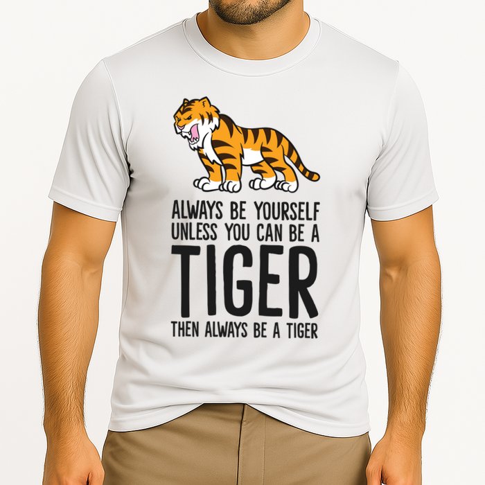 Always Be Yours Unless You Can Be A Tiger Meaningful Gift Cooling Performance Crew T-Shirt
