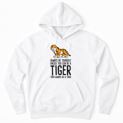 Always Be Yours Unless You Can Be A Tiger Meaningful Gift Hoodie