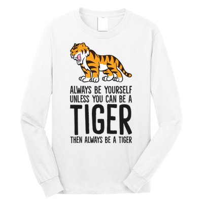 Always Be Yours Unless You Can Be A Tiger Meaningful Gift Long Sleeve Shirt