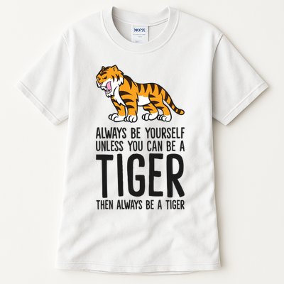 Always Be Yours Unless You Can Be A Tiger Meaningful Gift Tall T-Shirt